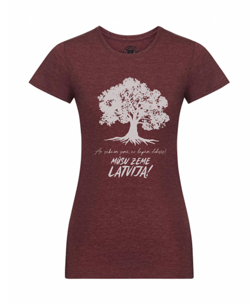 T-krekls, sieviešu Mūsu Zeme Latvija - Ar saknēm zemē, ar lapām debesīs!/bordo lāsumains